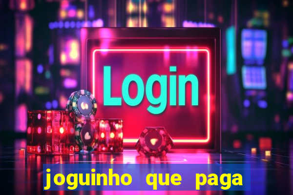 joguinho que paga dinheiro de verdade